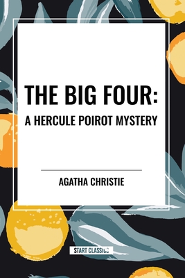 The Big Four: A Hercule Poirot Mystery - Christie, Agatha