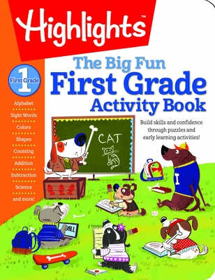 The Big Fun First Grade Activity Book: Build Skills and Confidence Through Puzzles and Early Learning Activities! - Highlights (Creator)