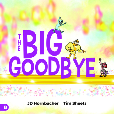 The Big Goodbye - Hornbacher, Jd, and Sheets, Tim
