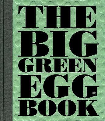 The Big Green Egg Book: Cooking on the Big Green Egg Volume 2 - Koppes, Dirk