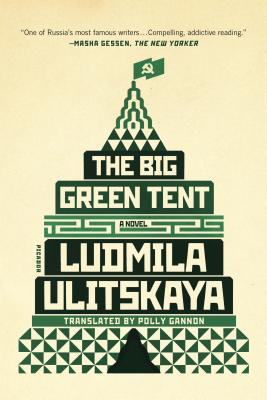 The Big Green Tent - Ulitskaya, Ludmila, and Gannon, Polly (Translated by)