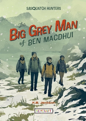 The Big Grey Man of Ben Macdhui (Sasquatch Hunters Book 3) - Jackson, K