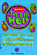 The Big Help Book: 365 Ways You Can Make a Difference by Volunteering - Goodman, Alan