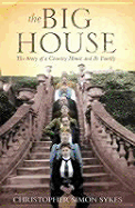 The Big House: The Story of a Country House and Its Family