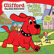 The Big Island Race (Clifford the Big Red Dog Storybook)