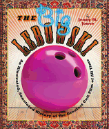 The Big Lebowski: An Illustrated, Annotated History of the Greatest Cult Film of All Time