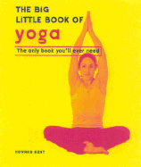 The Big Little Book of Yoga: The Only Book You'll Ever Need