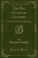 The Big Nightcap Letters: Being the Fifth Book of the Series (Classic Reprint)