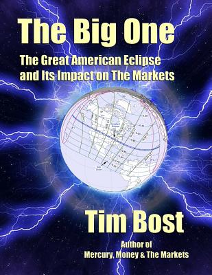 The Big One: The Great American Eclipse and Its Impact On The Markets - Bost, Tim