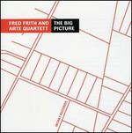 The Big Picture - Fred Frith/ARTE Quartet