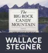 The Big Rock Candy Mountain - Stegner, Wallace, and Bramhall, Mark (Read by)
