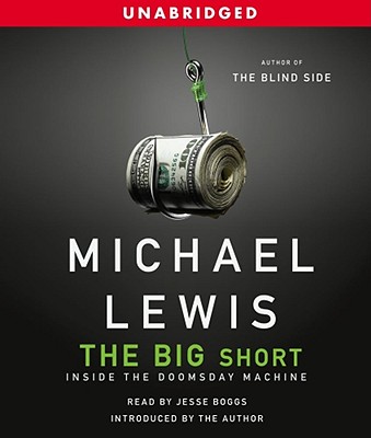 The Big Short: Inside the Doomsday Machine - Lewis, Michael, and Boggs, Jesse (Read by)