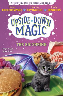 The Big Shrink (Upside-Down Magic #6): Volume 6 - Mlynowski, Sarah, and Myracle, Lauren, and Jenkins, Emily