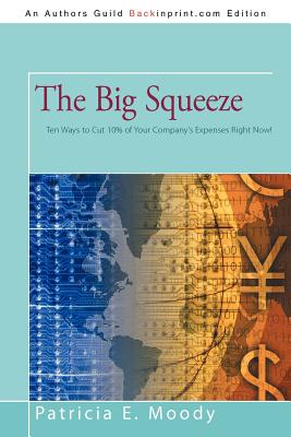 The Big Squeeze: Ten Ways to Cut Your Spending 10% Right Now! - Moody, Patricia E