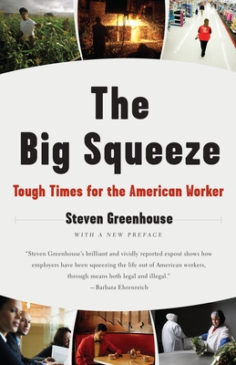 The Big Squeeze: Tough Times for the American Worker - Greenhouse, Steven