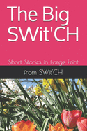 The Big SWit'CH: Short Stories in Large Print