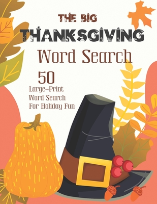 The Big Thanksgiving Word Search: Puzzle Book for Adults and Kids - 50 Large-Print Word Search For Holiday Fun (Thanksgiving Puzzle Vol.2) - Kinney, Maxim