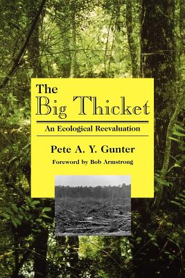 The Big Thicket: An Ecological Reevaluation - Gunter, Pete A y, and Armstrong, Bob (Foreword by), and Hamric, Roy (Photographer)