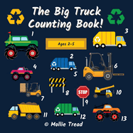 The Big Truck Counting Book!: A Fun Activity Book For Boys Aged 2-5 - Garbage Trucks, Monster Trucks & Much More!