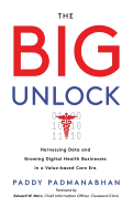 The Big Unlock: Harnessing Data and Growing Digital Health Businesses in a Value-Based Care Era