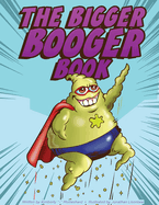 The Bigger Booger Book