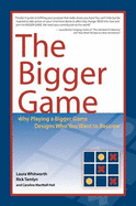 The Bigger Game: Why Playing a Bigger Game Designs Who You Want to Become