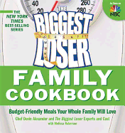 The Biggest Loser Family Cookbook: Budget-Friendly Meals Your Whole Family Will Love