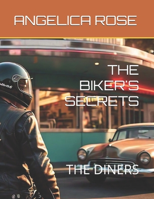 The Biker's Secrets: The Diners - Rose, Angelica