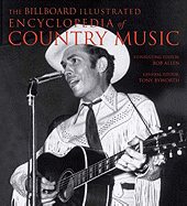The Billboard Illustrated Encyclopedia of Country Music - Byworth, Tony (Editor), and Allen, Bob (Editor), and Clements, Jack (Foreword by)