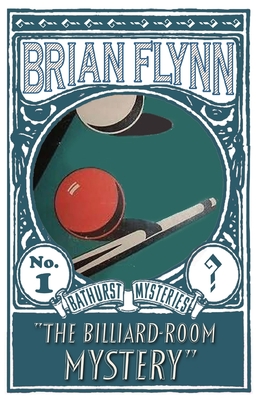 The Billiard-Room Mystery: An Anthony Bathurst Mystery - Flynn, Brian