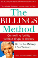 The Billings Method: Controlling Fertility without Drugs or Devices: Controlling Fertility without Drugs or Devices