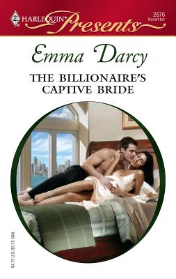 The Billionaire's Captive Bride - Darcy, Emma