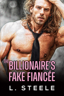 The Billionaire's Fake Fianc?e: Enemies to Lovers Standalone Romance