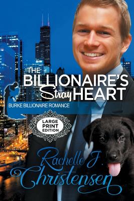The Billionaire's Stray Heart: Large Print Edition - Christensen, Rachelle J