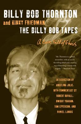 The Billy Bob Tapes - Thornton, Billy Bob, and Friedman, Kinky