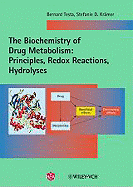 The Biochemistry of Drug Metabolism: Volume 1: Principles, Redox Reactions, Hydrolyses