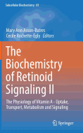 The Biochemistry of Retinoid Signaling II: The Physiology of Vitamin A - Uptake, Transport, Metabolism and Signaling