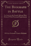 The Biograph in Battle: Its Story in the South African War Related with Personal Experiences (Classic Reprint)