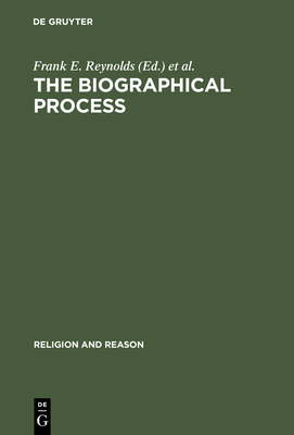 The Biographical Process - Reynolds, Frank E (Editor), and Capps, Donald (Editor)