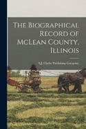 The Biographical Record of McLean County, Illinois