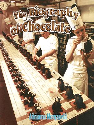 The Biography of Chocolate - Morganelli, Adrianna