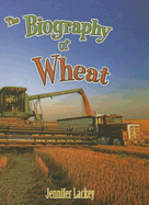The Biography of Wheat