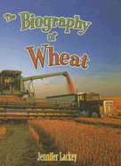 The Biography of Wheat - Lackey, Jennifer