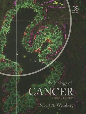 The Biology of Cancer - Weinberg, Robert A, PhD