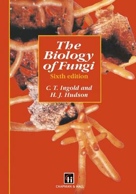 The Biology of Fungi - Ingold, C T (Editor)