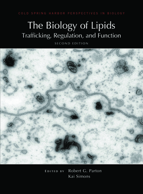 The Biology of Lipids: Trafficking, Regulation, and Function, Second Edition - Parton, Robert G, and Simons, Kai