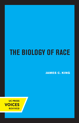 The Biology of Race, Revised Edition - King, James C.