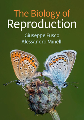 The Biology of Reproduction - Fusco, Giuseppe, and Minelli, Alessandro