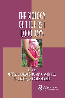The Biology of the First 1,000 Days - Karakochuk, Crystal D (Editor), and Whitfield, Kyly C (Editor), and Green, Tim J (Editor)