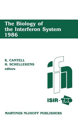 The Biology of the Interferon System 1986: Proceedings of the 1986 Isir-Tno Meeting on the Interferon System, 7-12 September 1986, Dipoli Congress Center, Espoo, Finland - Cantell, K (Editor), and Schellekens, H (Editor)